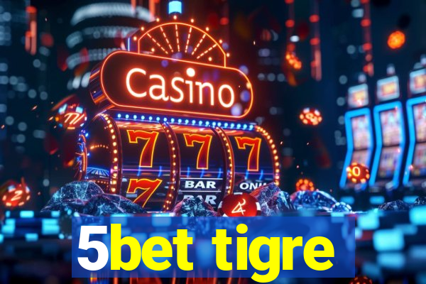 5bet tigre